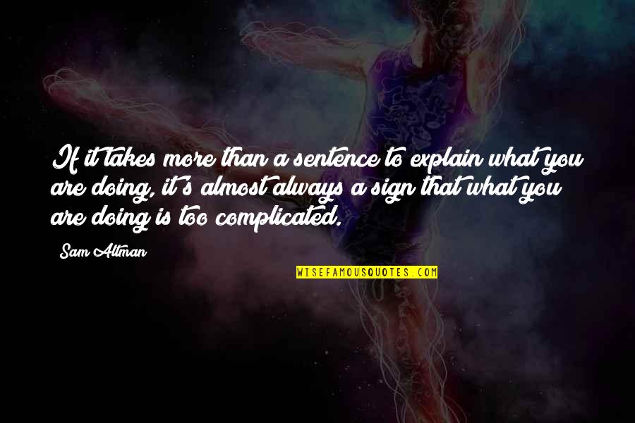 Matevz Visocnik Quotes By Sam Altman: If it takes more than a sentence to Matevz Visocnik Quotes By Sam Altman: If it takes more than a sentence to