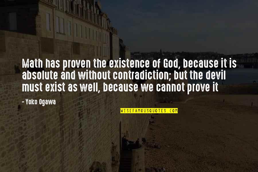 Math And God Quotes By Yoko Ogawa: Math has proven the existence of God, because