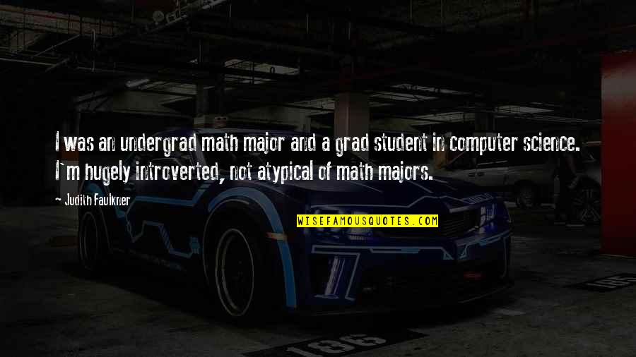 Math And Science Quotes By Judith Faulkner: I was an undergrad math major and a