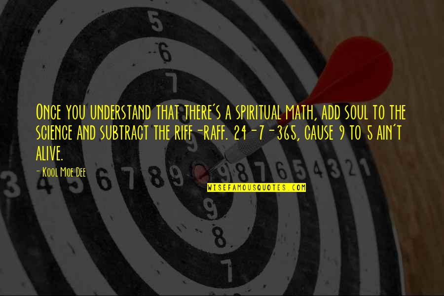 Math And Science Quotes By Kool Moe Dee: Once you understand that there's a spiritual math,