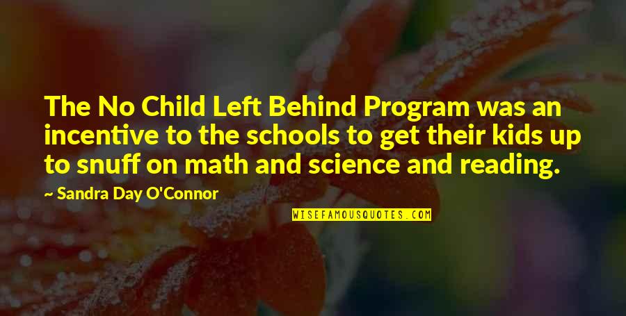 Math And Science Quotes By Sandra Day O'Connor: The No Child Left Behind Program was an