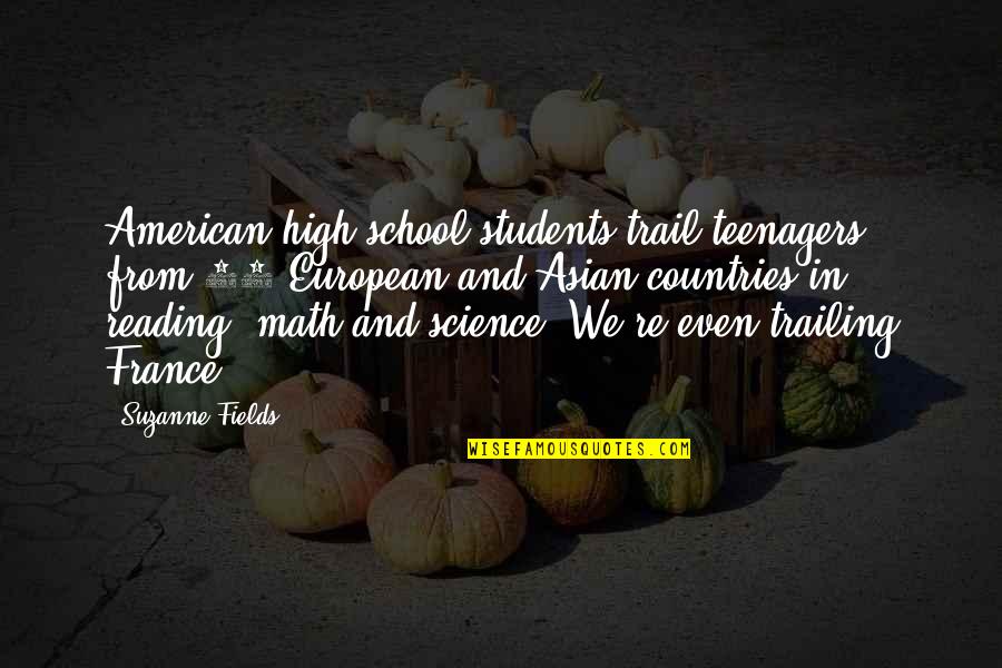 Math And Science Quotes By Suzanne Fields: American high school students trail teenagers from 14