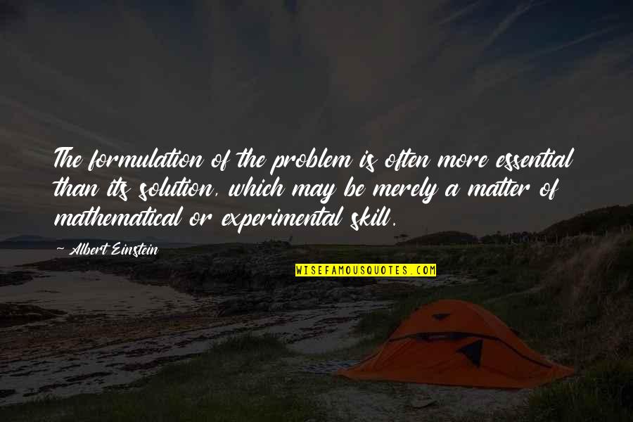 Math Einstein Quotes By Albert Einstein: The formulation of the problem is often more