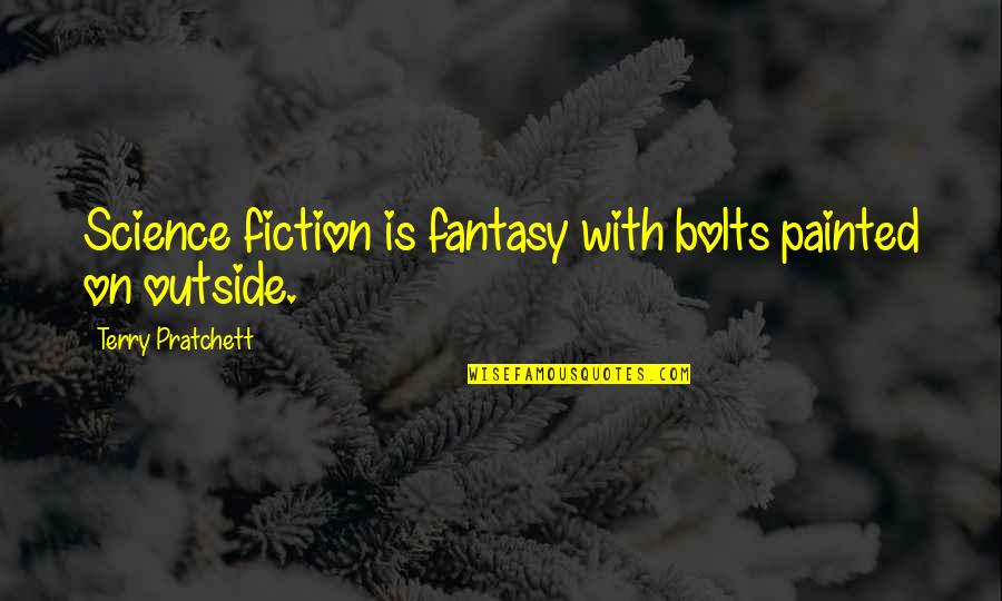 Math Equation Love Quotes By Terry Pratchett: Science fiction is fantasy with bolts painted on