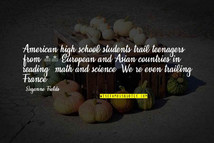 Math For Students Quotes By Suzanne Fields: American high school students trail teenagers from 14