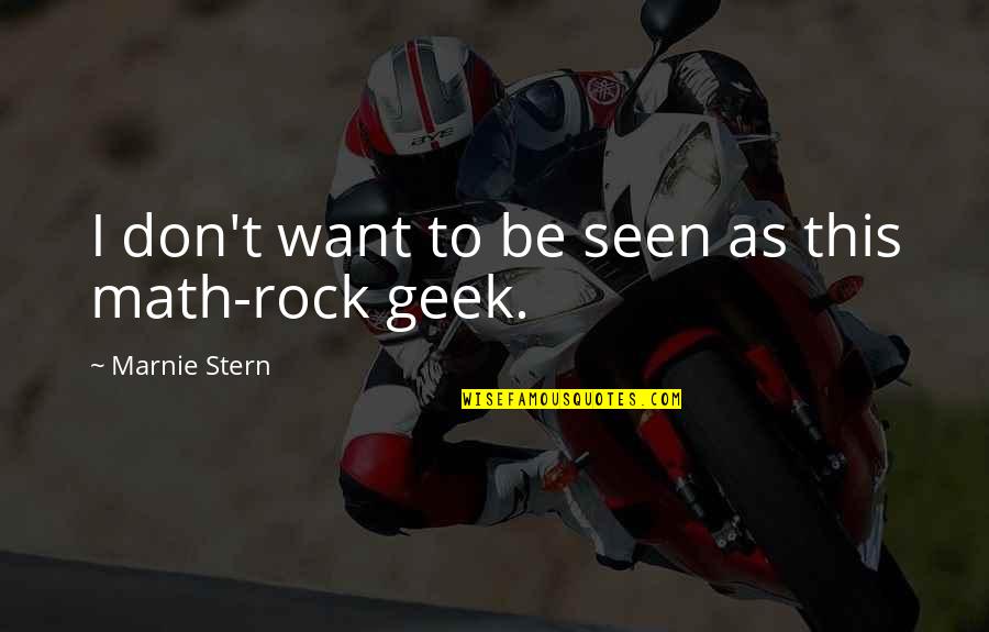 Math Geek Quotes By Marnie Stern: I don't want to be seen as this