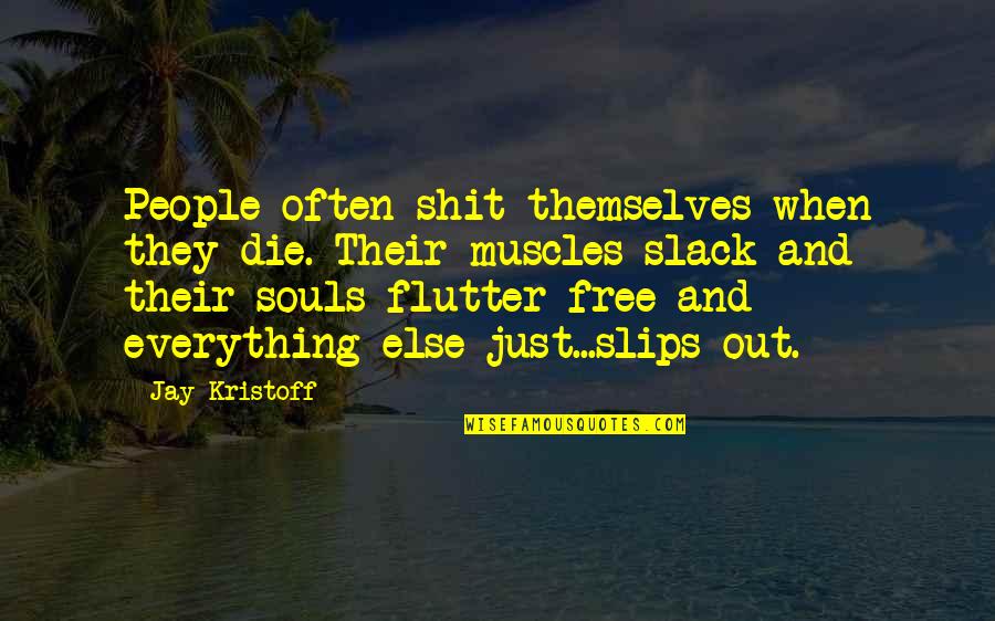 Math Humour Quotes By Jay Kristoff: People often shit themselves when they die. Their Math Humour Quotes By Jay Kristoff: People often shit themselves when they die. Their