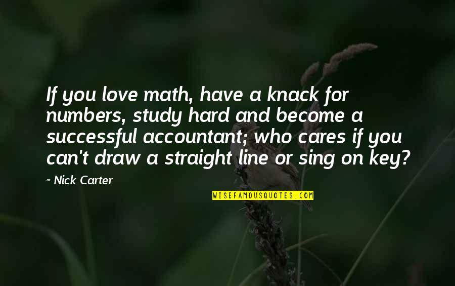 Math Love Quotes By Nick Carter: If you love math, have a knack for