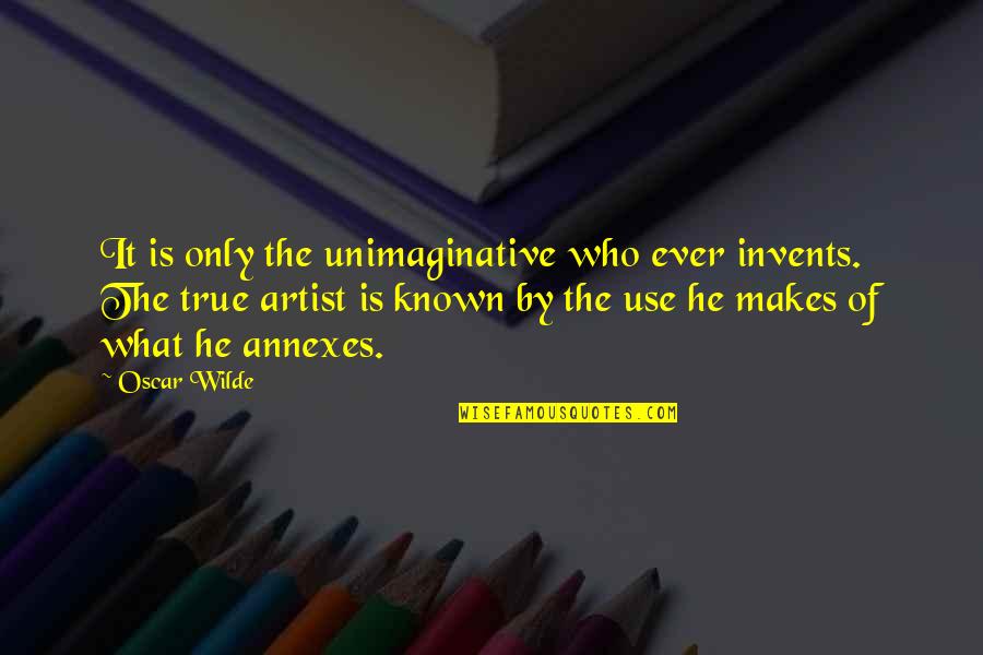 Math Symbol Quotes By Oscar Wilde: It is only the unimaginative who ever invents.