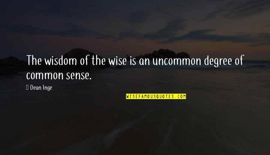 Matha Pitha Guru Deivam Quotes By Dean Inge: The wisdom of the wise is an uncommon