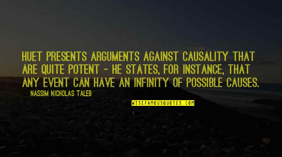 Mathaios Quotes By Nassim Nicholas Taleb: Huet presents arguments against causality that are quite