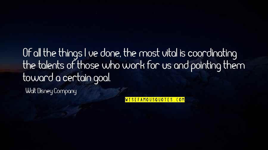 Matharu Assisted Quotes By Walt Disney Company: Of all the things I've done, the most