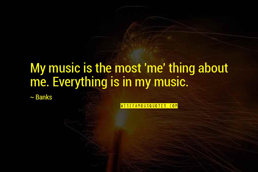 Matheis Novelty Quotes By Banks: My music is the most 'me' thing about
