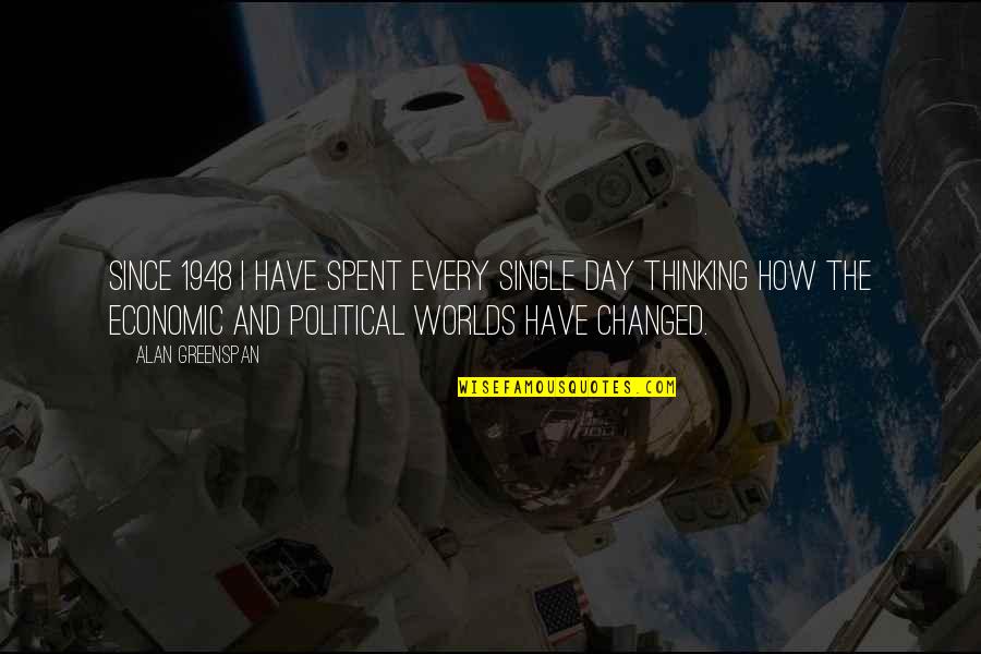 Matheis Schlafgut Quotes By Alan Greenspan: Since 1948 I have spent every single day