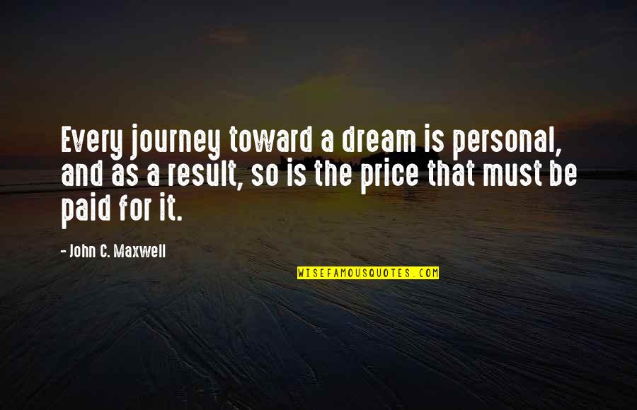 Mathemagical Book Quotes By John C. Maxwell: Every journey toward a dream is personal, and