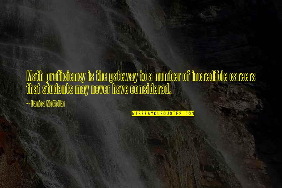Mathemagician Secrets Quotes By Danica McKellar: Math proficiency is the gateway to a number Mathemagician Secrets Quotes By Danica McKellar: Math proficiency is the gateway to a number