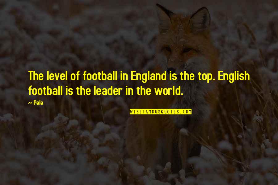 Mathematic Quotes By Pele: The level of football in England is the