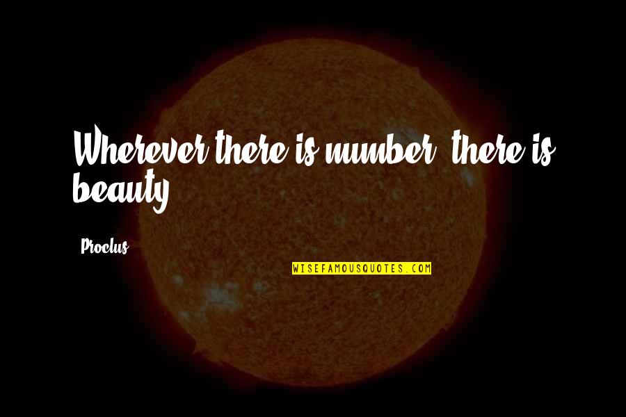 Mathematical Beauty Quotes By Proclus: Wherever there is number, there is beauty.