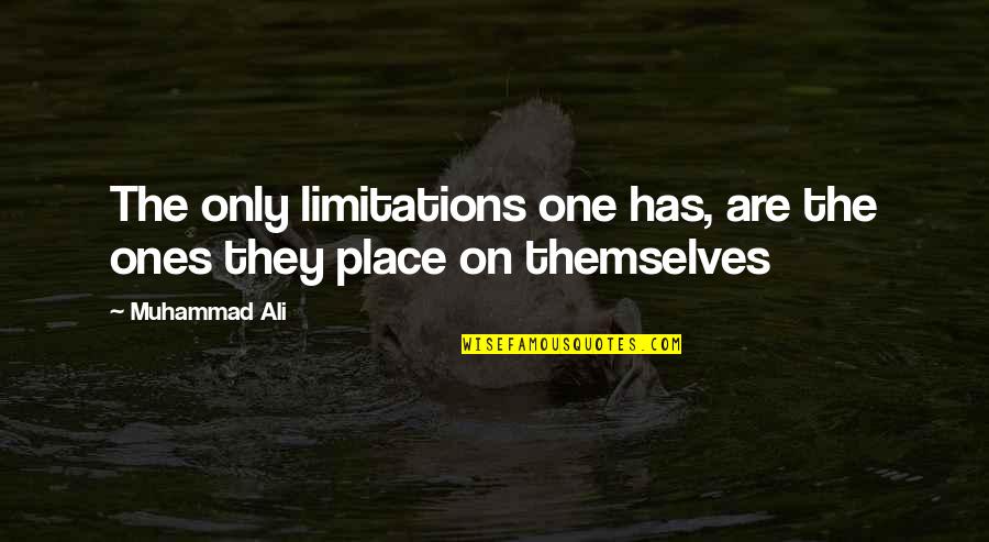 Mathematical Induction Quotes By Muhammad Ali: The only limitations one has, are the ones