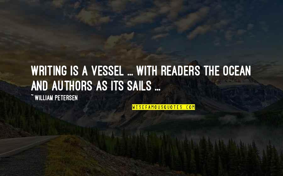 Mathematical Induction Quotes By William Petersen: Writing is a vessel ... with readers the