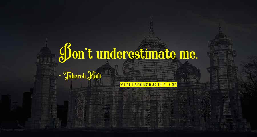 Mathematical Prediction Quotes By Tahereh Mafi: Don't underestimate me.