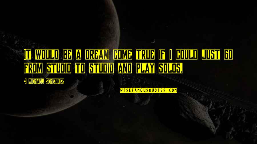 Mathematician Life Quotes By Michael Schenker: It would be a dream come true if