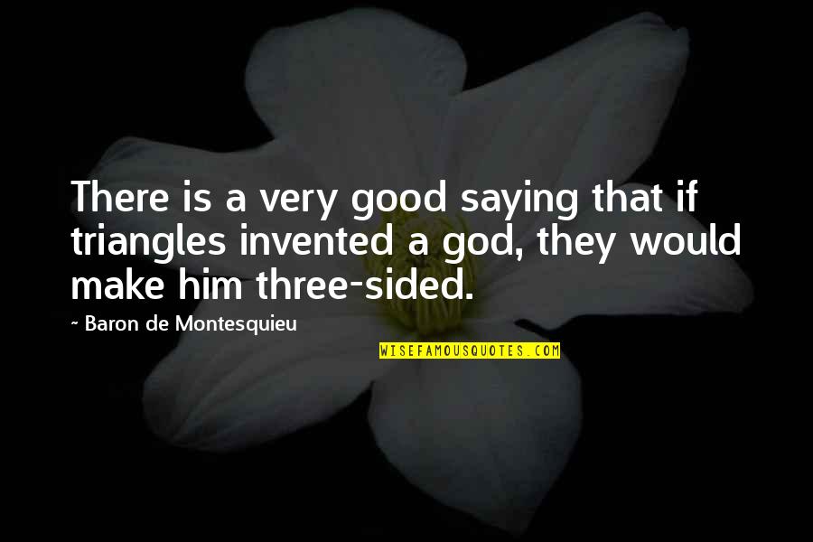 Mathematics And God Quotes By Baron De Montesquieu: There is a very good saying that if