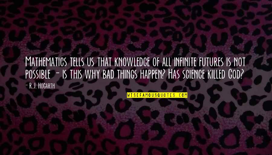 Mathematics And God Quotes By R.J. Hogarth: Mathematics tells us that knowledge of all infinite