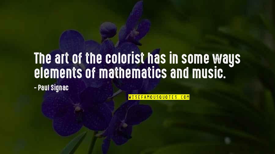 Mathematics And Music Quotes By Paul Signac: The art of the colorist has in some