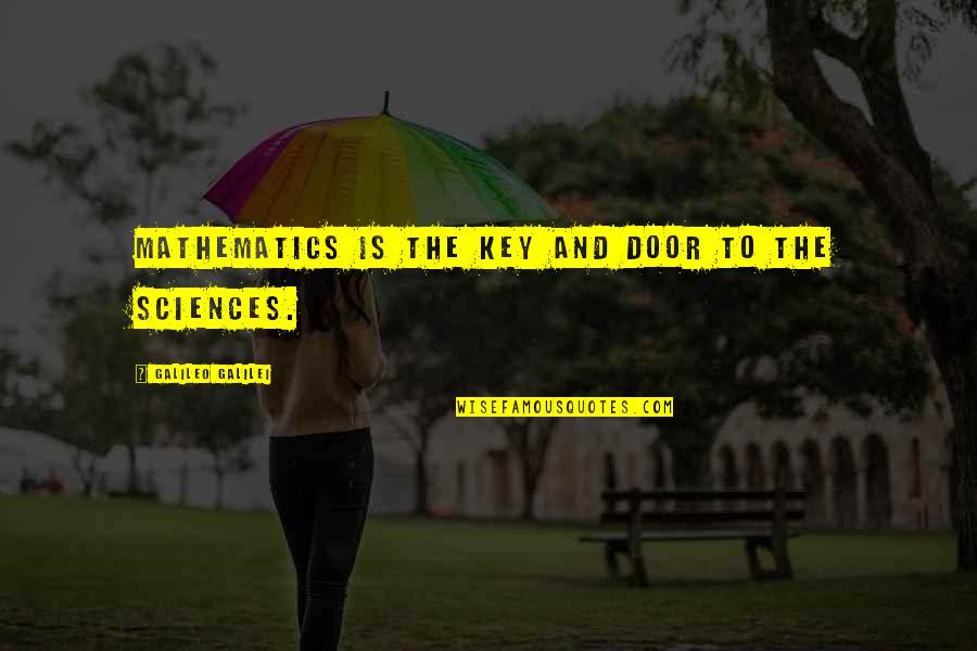Mathematics And Science Quotes By Galileo Galilei: Mathematics is the key and door to the Mathematics And Science Quotes By Galileo Galilei: Mathematics is the key and door to the