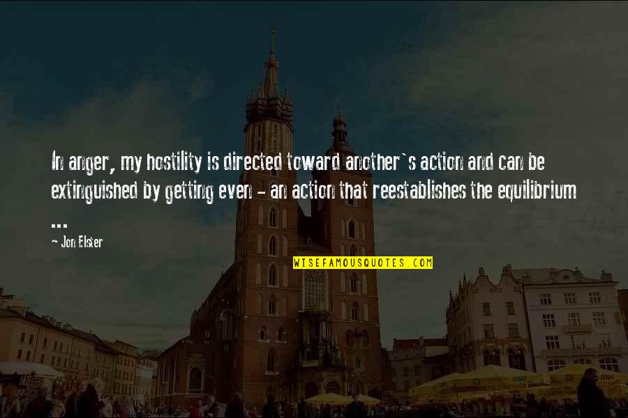 Mathematics And Science Quotes By Jon Elster: In anger, my hostility is directed toward another's Mathematics And Science Quotes By Jon Elster: In anger, my hostility is directed toward another's