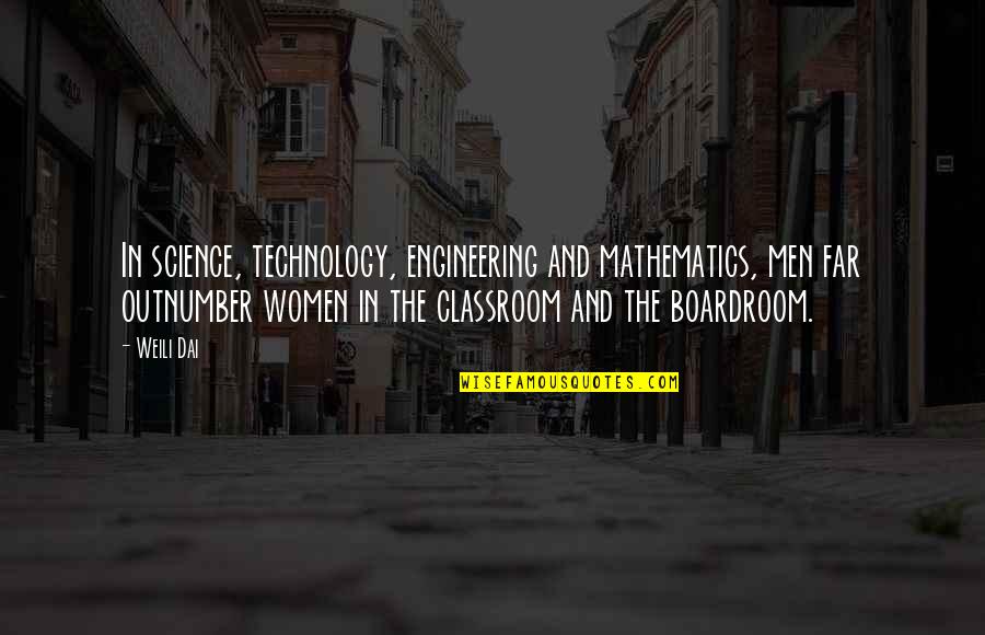 Mathematics And Science Quotes By Weili Dai: In science, technology, engineering and mathematics, men far