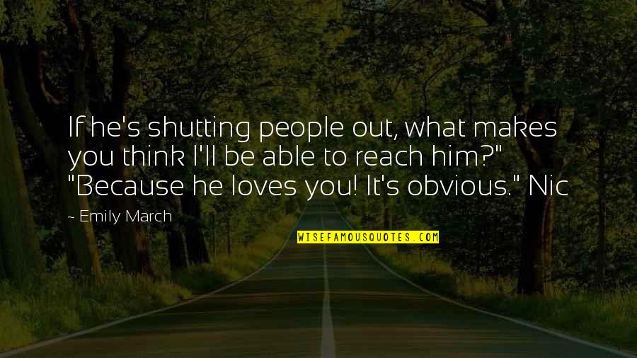 Mathematics Birthday Quotes By Emily March: If he's shutting people out, what makes you