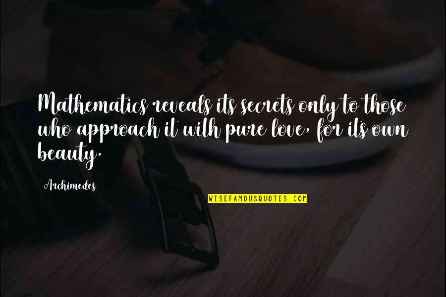 Mathematics Love Quotes By Archimedes: Mathematics reveals its secrets only to those who Mathematics Love Quotes By Archimedes: Mathematics reveals its secrets only to those who