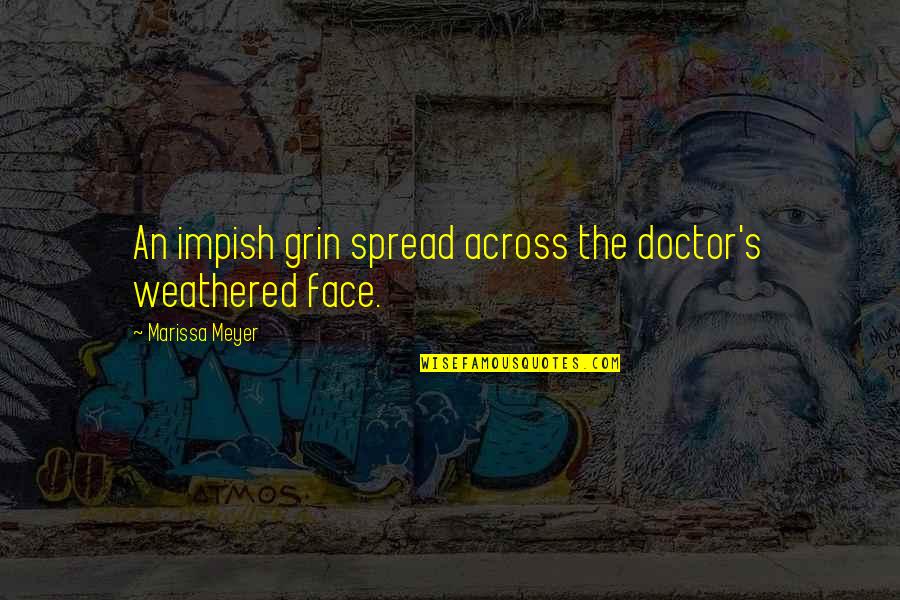 Mathematics Related To Life Quotes By Marissa Meyer: An impish grin spread across the doctor's weathered