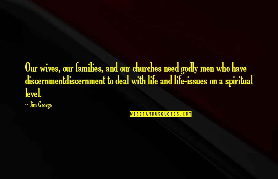 Mathenia Car Quotes By Jim George: Our wives, our families, and our churches need