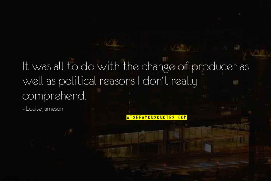 Matheny Manifesto Quotes By Louise Jameson: It was all to do with the change Matheny Manifesto Quotes By Louise Jameson: It was all to do with the change