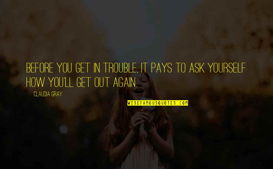 Matheos Binibini Quotes By Claudia Gray: Before you get in trouble, it pays to