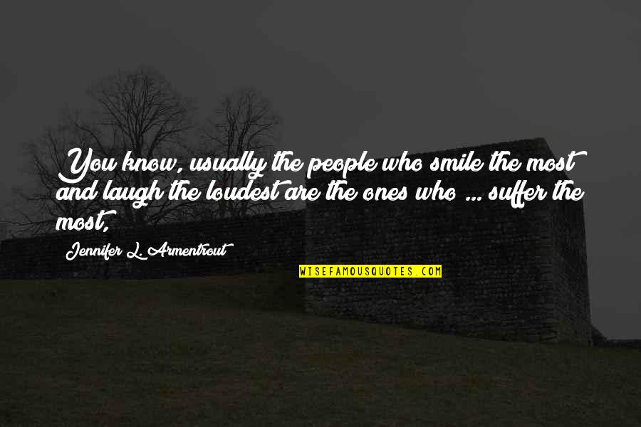 Matheos Binibini Quotes By Jennifer L. Armentrout: You know, usually the people who smile the Matheos Binibini Quotes By Jennifer L. Armentrout: You know, usually the people who smile the