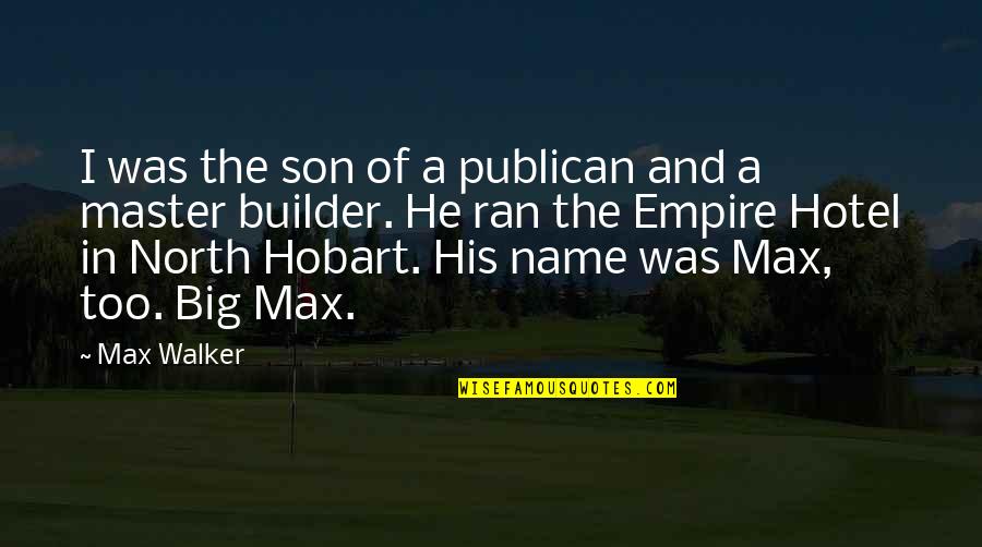 Matheos Binibini Quotes By Max Walker: I was the son of a publican and Matheos Binibini Quotes By Max Walker: I was the son of a publican and