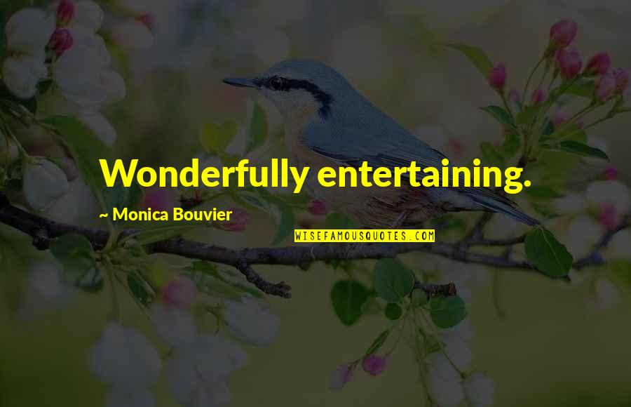 Matheos Binibini Quotes By Monica Bouvier: Wonderfully entertaining. Matheos Binibini Quotes By Monica Bouvier: Wonderfully entertaining.