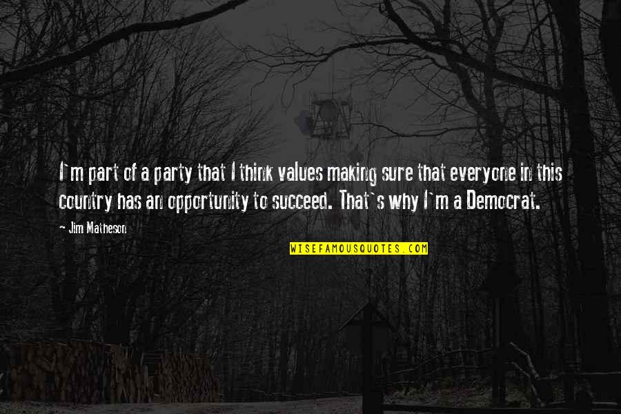 Matheson's Quotes By Jim Matheson: I'm part of a party that I think