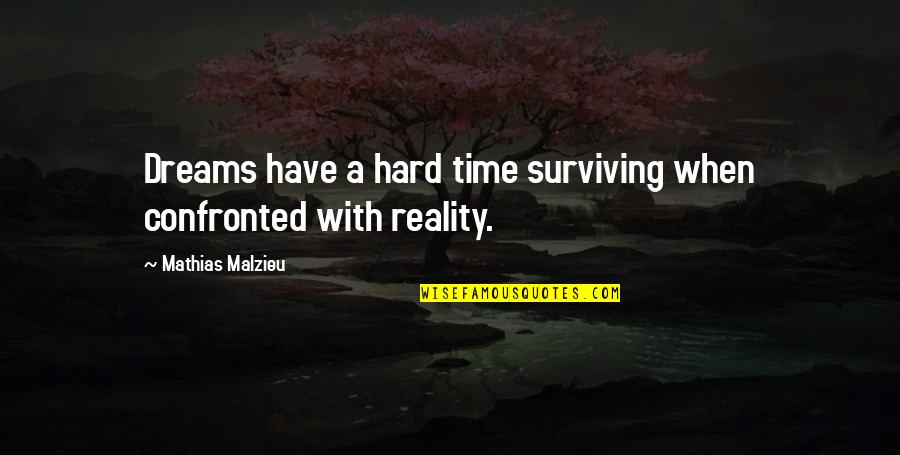 Mathias Quotes By Mathias Malzieu: Dreams have a hard time surviving when confronted