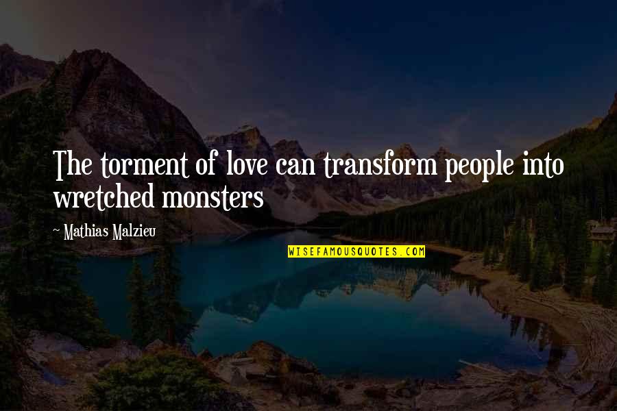 Mathias Quotes By Mathias Malzieu: The torment of love can transform people into