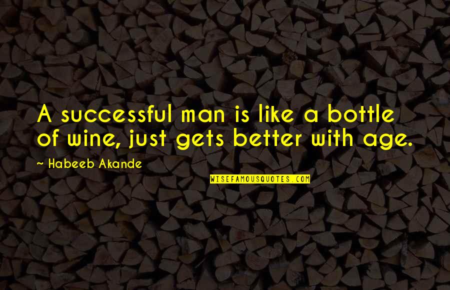 Mathiesen Grain Quotes By Habeeb Akande: A successful man is like a bottle of