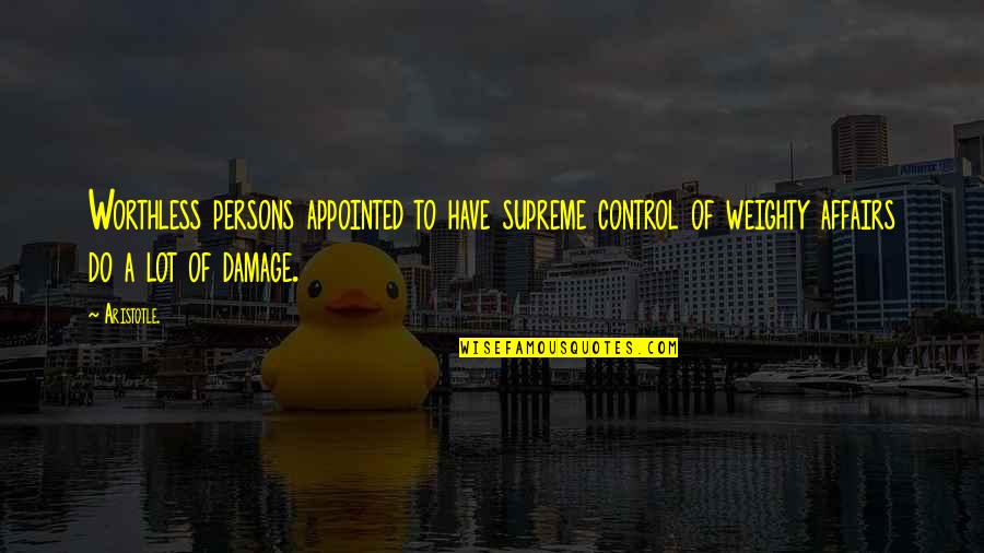 Mathilda Lando Quotes By Aristotle.: Worthless persons appointed to have supreme control of Mathilda Lando Quotes By Aristotle.: Worthless persons appointed to have supreme control of