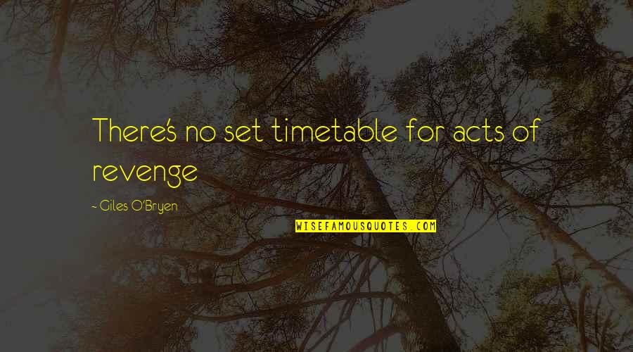 Mathilda May Quotes By Giles O'Bryen: There's no set timetable for acts of revenge Mathilda May Quotes By Giles O'Bryen: There's no set timetable for acts of revenge