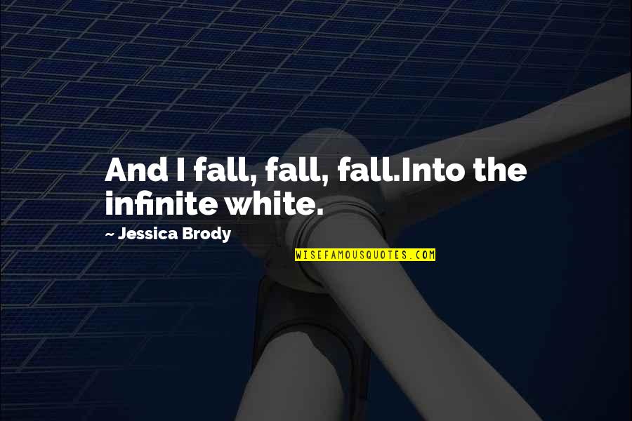 Mathilde Quotes By Jessica Brody: And I fall, fall, fall.Into the infinite white.