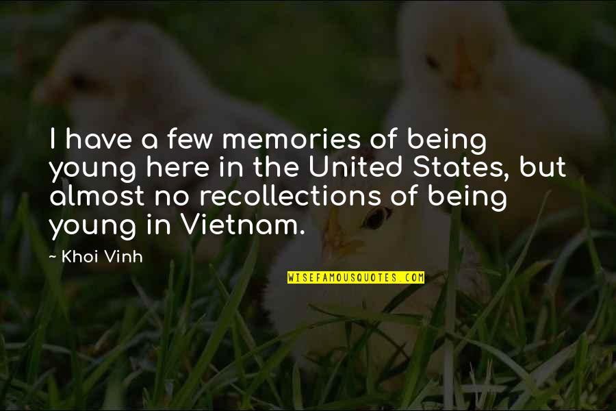 Mathin Quotes By Khoi Vinh: I have a few memories of being young Mathin Quotes By Khoi Vinh: I have a few memories of being young
