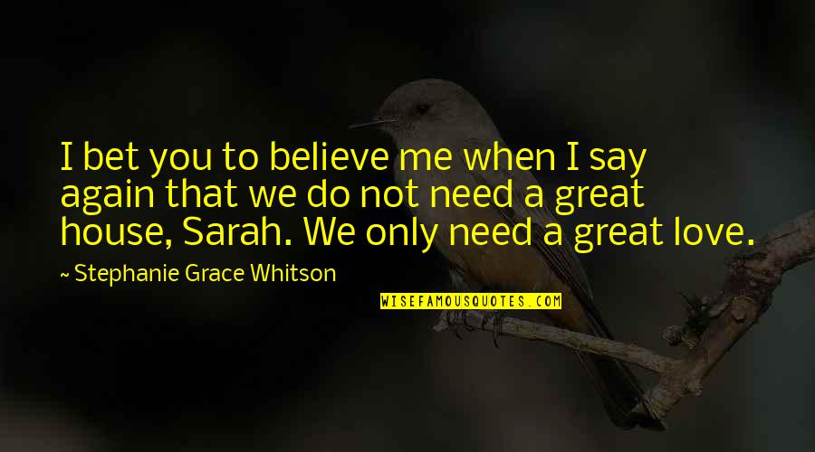 Mathios Village Quotes By Stephanie Grace Whitson: I bet you to believe me when I Mathios Village Quotes By Stephanie Grace Whitson: I bet you to believe me when I